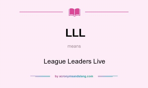 What does LLL mean? It stands for League Leaders Live