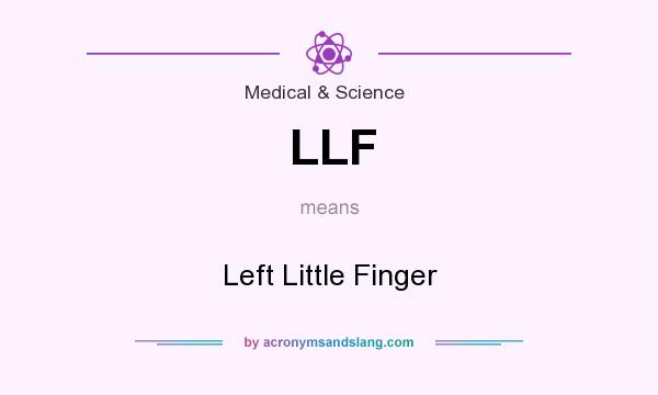 What does LLF mean? It stands for Left Little Finger