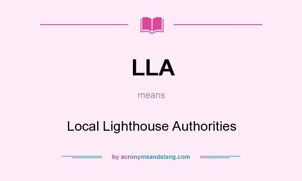 What does LLA mean? It stands for Local Lighthouse Authorities