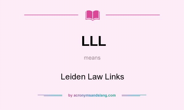 What does LLL mean? It stands for Leiden Law Links