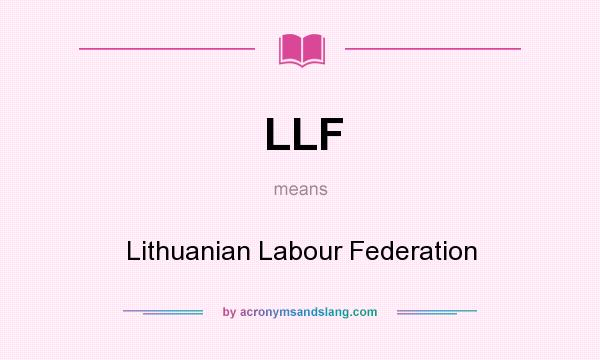 What does LLF mean? It stands for Lithuanian Labour Federation