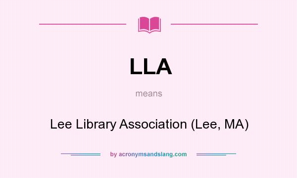 What does LLA mean? It stands for Lee Library Association (Lee, MA)