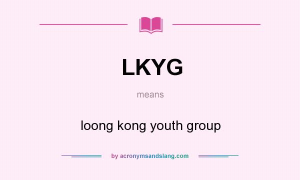 What does LKYG mean? It stands for loong kong youth group