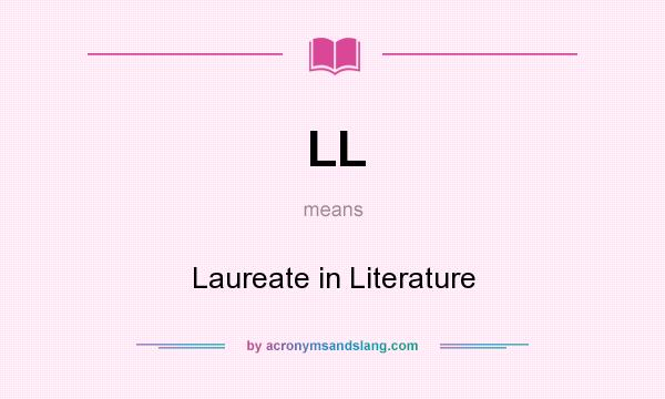 What does LL mean? It stands for Laureate in Literature