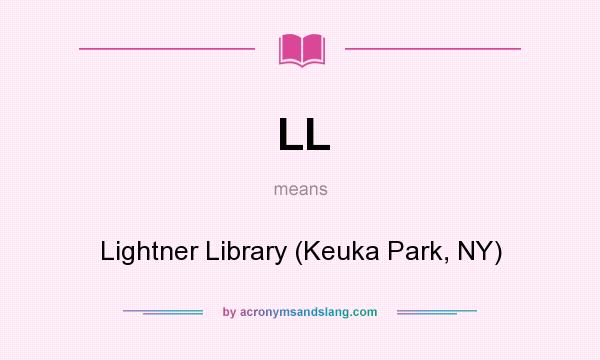 What does LL mean? It stands for Lightner Library (Keuka Park, NY)