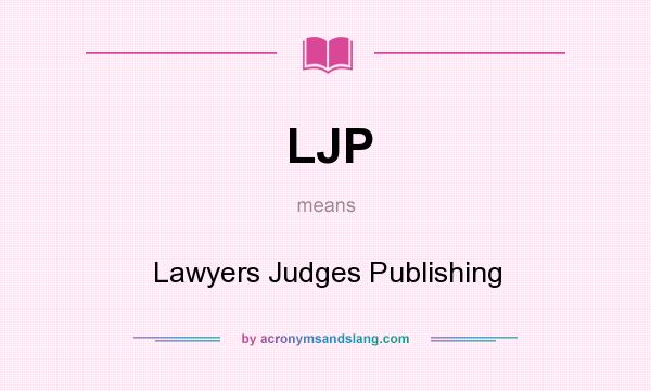 What does LJP mean? It stands for Lawyers Judges Publishing