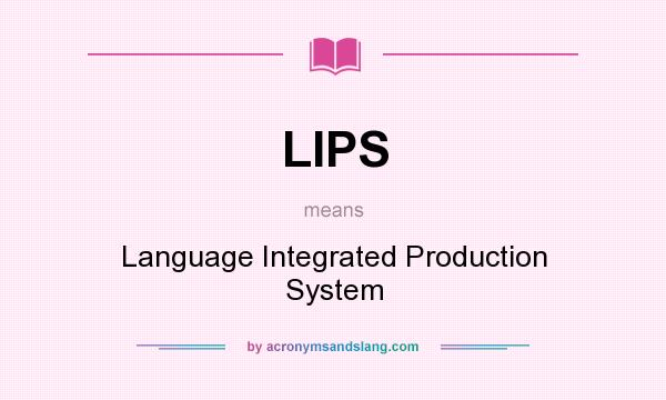 What does LIPS mean? It stands for Language Integrated Production System
