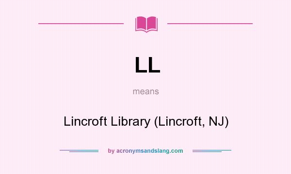 What does LL mean? It stands for Lincroft Library (Lincroft, NJ)