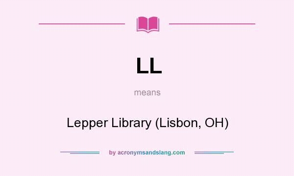 What does LL mean? It stands for Lepper Library (Lisbon, OH)