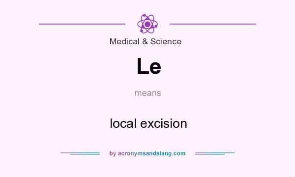 What does Le mean? It stands for local excision