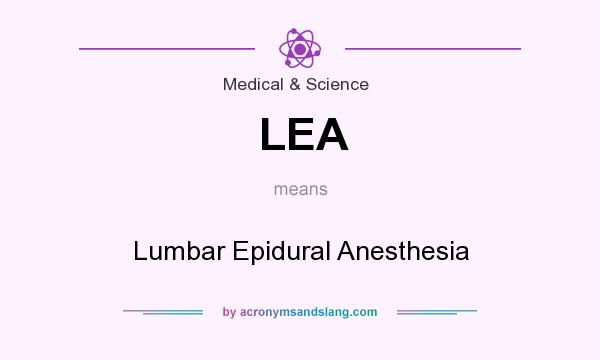 What does LEA mean? It stands for Lumbar Epidural Anesthesia