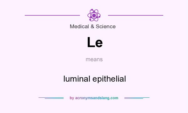 What does Le mean? It stands for luminal epithelial