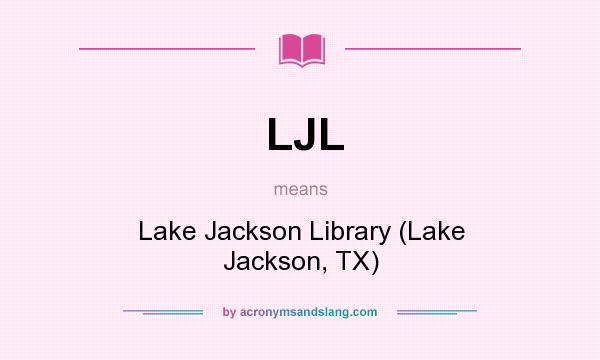 What does LJL mean? It stands for Lake Jackson Library (Lake Jackson, TX)