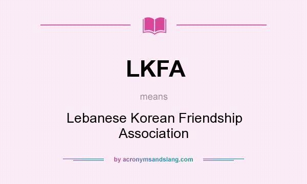 What does LKFA mean? It stands for Lebanese Korean Friendship Association