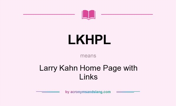 What does LKHPL mean? It stands for Larry Kahn Home Page with Links