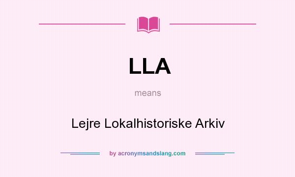 What does LLA mean? It stands for Lejre Lokalhistoriske Arkiv