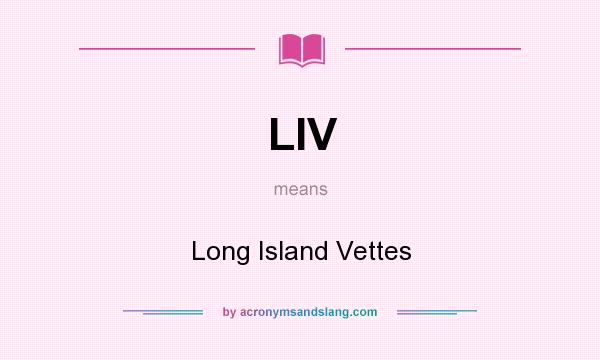What does LIV mean? It stands for Long Island Vettes