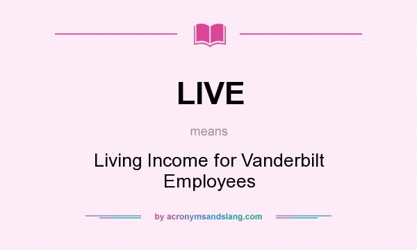 What does LIVE mean? It stands for Living Income for Vanderbilt Employees