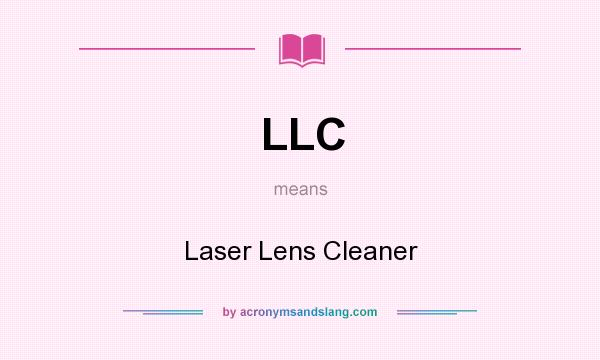 What does LLC mean? It stands for Laser Lens Cleaner