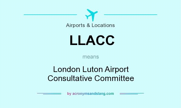 What does LLACC mean? It stands for London Luton Airport Consultative Committee
