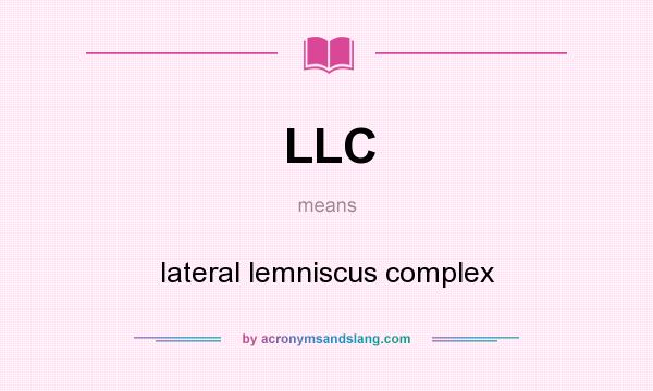 What does LLC mean? It stands for lateral lemniscus complex