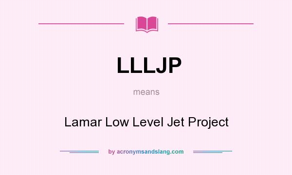 What does LLLJP mean? It stands for Lamar Low Level Jet Project