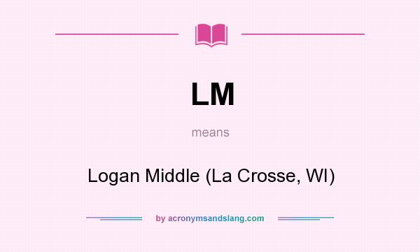 What does LM mean? It stands for Logan Middle (La Crosse, WI)