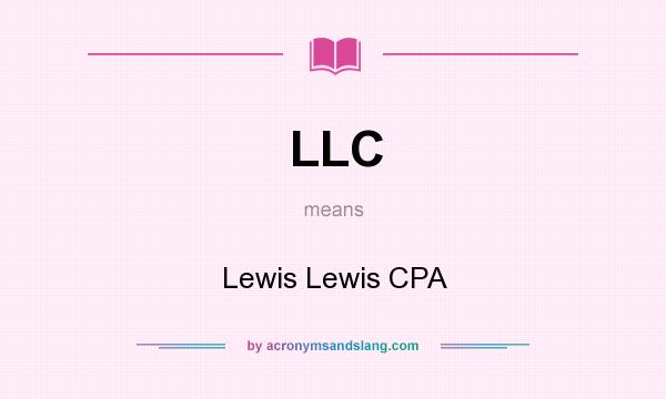 What does LLC mean? It stands for Lewis Lewis CPA
