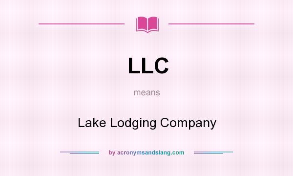 What does LLC mean? It stands for Lake Lodging Company