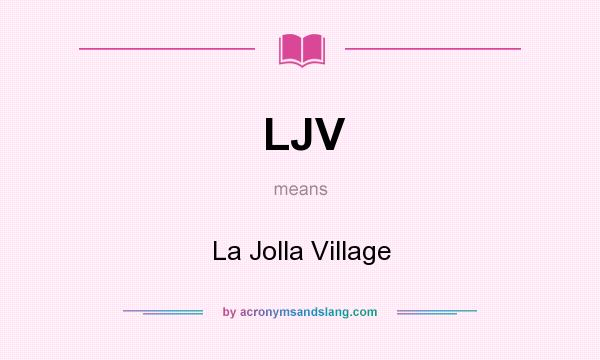 What does LJV mean? It stands for La Jolla Village