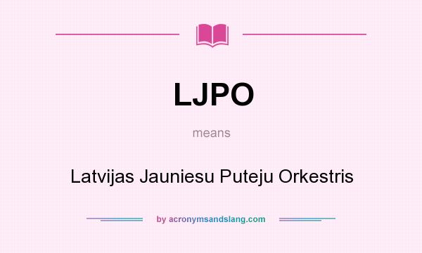 What does LJPO mean? It stands for Latvijas Jauniesu Puteju Orkestris