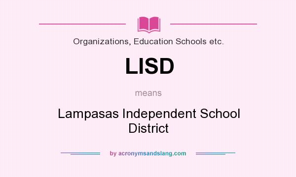 What does LISD mean? It stands for Lampasas Independent School District