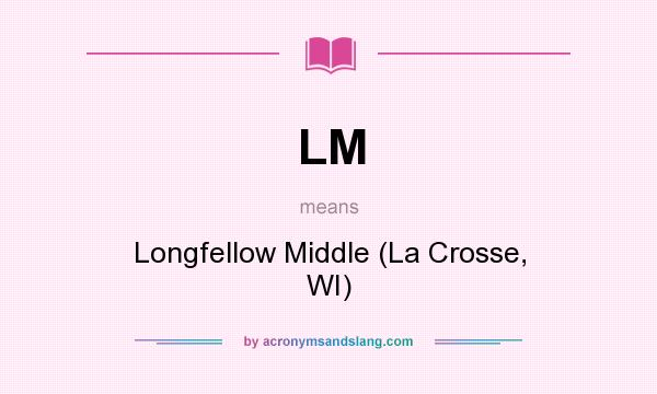 What does LM mean? It stands for Longfellow Middle (La Crosse, WI)