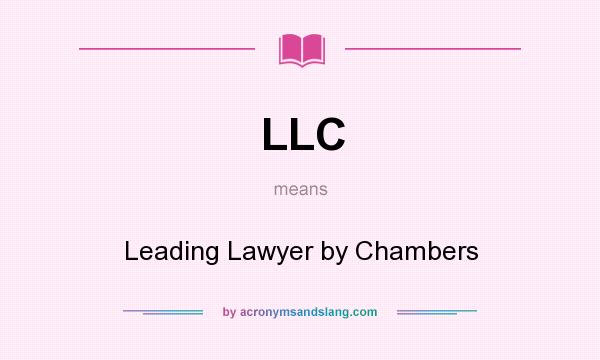 What does LLC mean? It stands for Leading Lawyer by Chambers