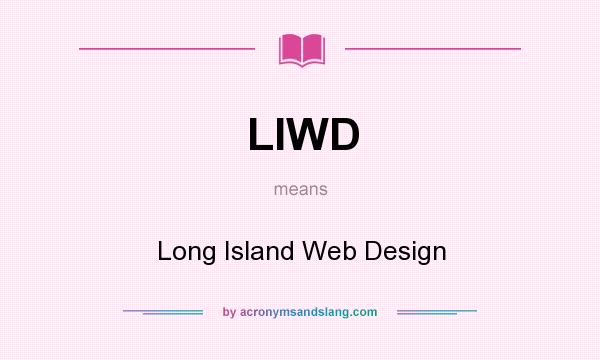 What does LIWD mean? It stands for Long Island Web Design