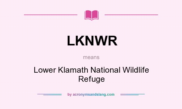 What does LKNWR mean? It stands for Lower Klamath National Wildlife Refuge