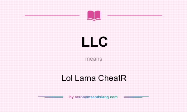 What does LLC mean? It stands for Lol Lama CheatR