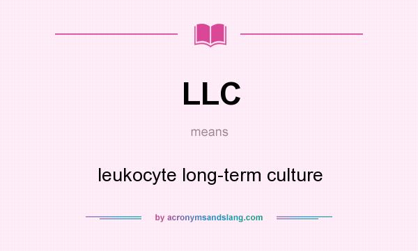 What does LLC mean? It stands for leukocyte long-term culture