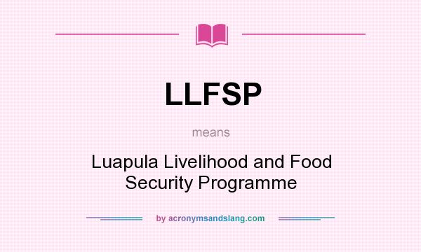 What does LLFSP mean? It stands for Luapula Livelihood and Food Security Programme