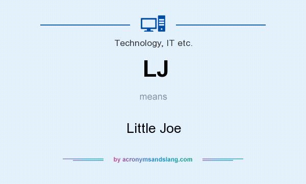 What does LJ mean? It stands for Little Joe
