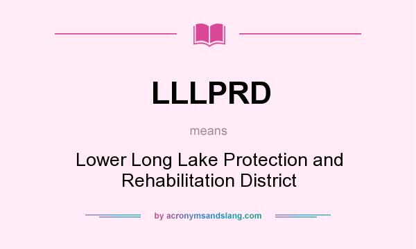 What does LLLPRD mean? It stands for Lower Long Lake Protection and Rehabilitation District