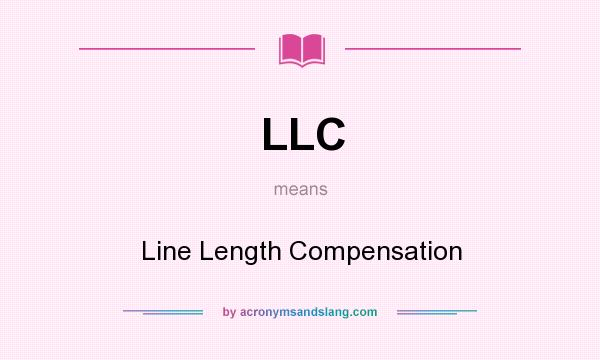 What does LLC mean? It stands for Line Length Compensation