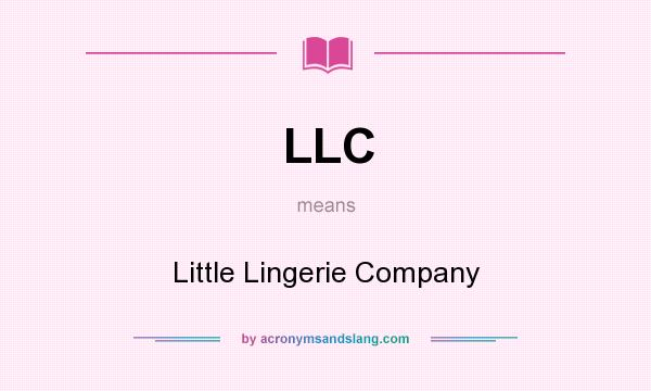 What does LLC mean? It stands for Little Lingerie Company