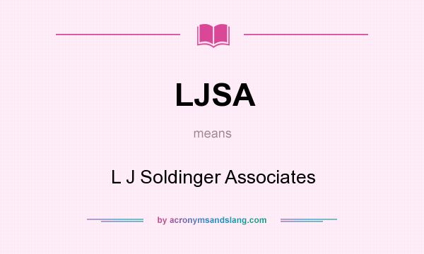 What does LJSA mean? It stands for L J Soldinger Associates