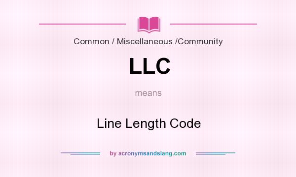 What does LLC mean? It stands for Line Length Code