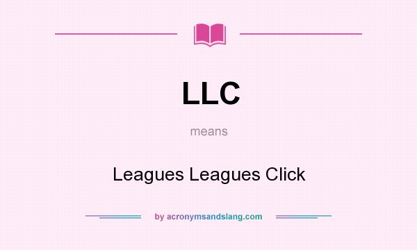 What does LLC mean? It stands for Leagues Leagues Click
