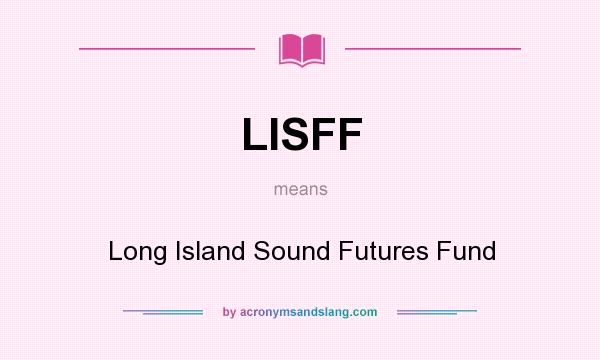 What does LISFF mean? It stands for Long Island Sound Futures Fund
