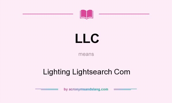What does LLC mean? It stands for Lighting Lightsearch Com