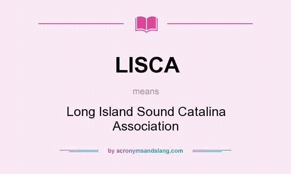 What does LISCA mean? It stands for Long Island Sound Catalina Association