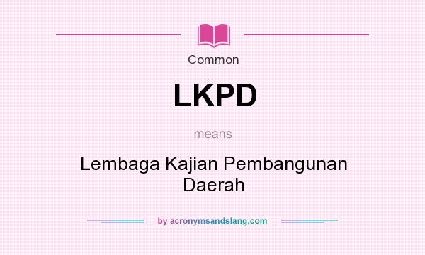 What does LKPD mean? It stands for Lembaga Kajian Pembangunan Daerah